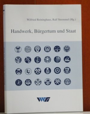 Handwerk, Bürgertum und Staat. Beiträge des zweiten handwerksgeschichtlichen Kolloquiums auf Schloß Raesfeld, 12. bis 14. Januar 1995 Politics & History