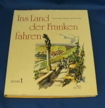 Ins Land der Franken fahren: Einer alten Heimat auf der Spur, Band 1 Books