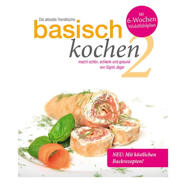 basisch kochen 2: macht schön, schlank und gesund von Sigrid Jäger - Jäger, Sigrid book