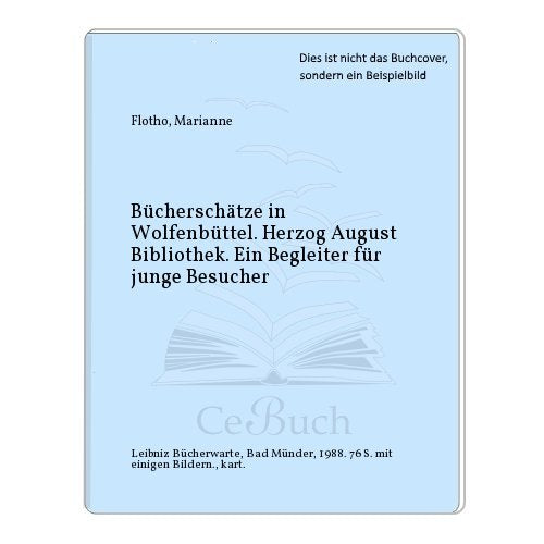 Bücherschätze in Wolfenbüttel: Herzog August Bibliothek. Ein Begleiter für junge Besucher Books