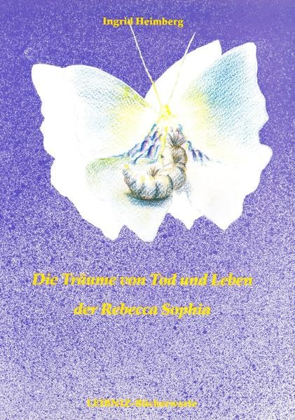 Die Träume von Tod und Leben der Rebecca Sophia: Ein beängstigendes, gefährliches, spannendes, besinnliches, beruhigendes, ermutigendes, fantastisches Abenteuer Contemporary literature Books