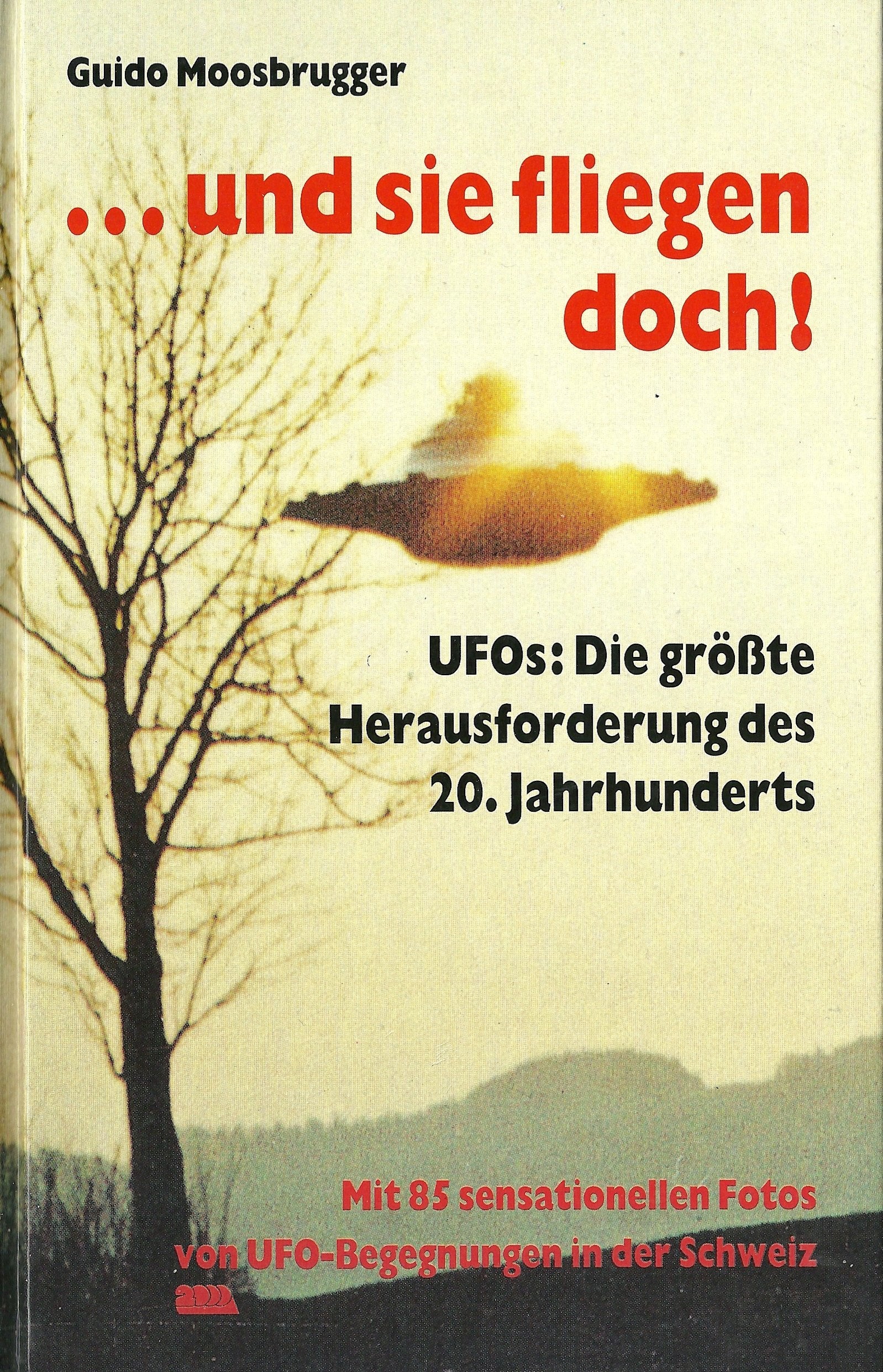 ... und sie fliegen doch! UFOs: Die größte Herausforderung des 20. Jahrhunderts Religion & Esotericism