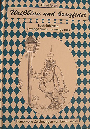 Weissblau und Kreuzfidel. Lach-Tabletten a wenge süass - a wenge rass Books