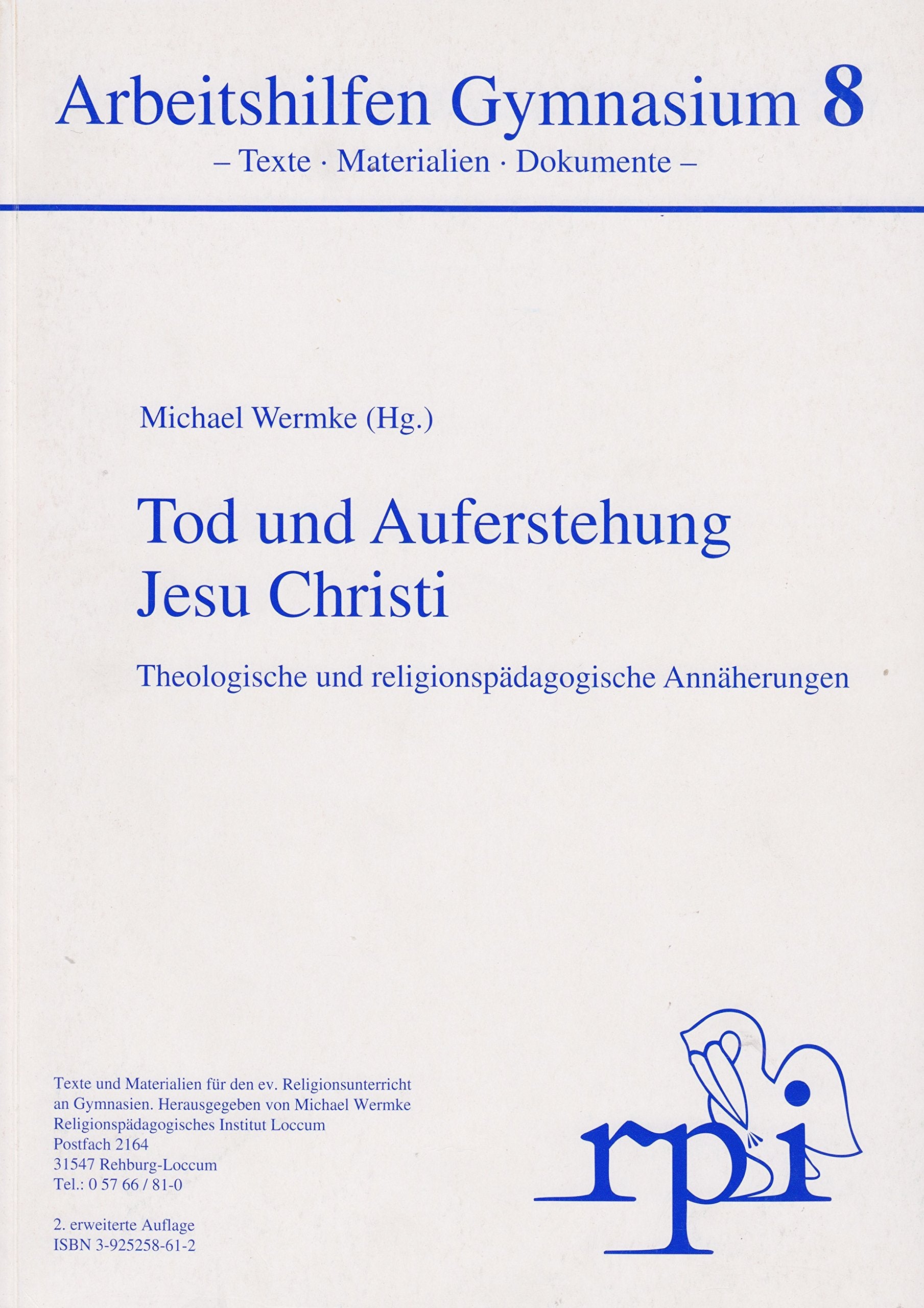 Tod und Auferstehung Jesu Christi - Theologische und religionspädagogische Annäherungen (Arbeitshilfen Gymnasium 8 - Texte, Materialien, Dokumente -) Books