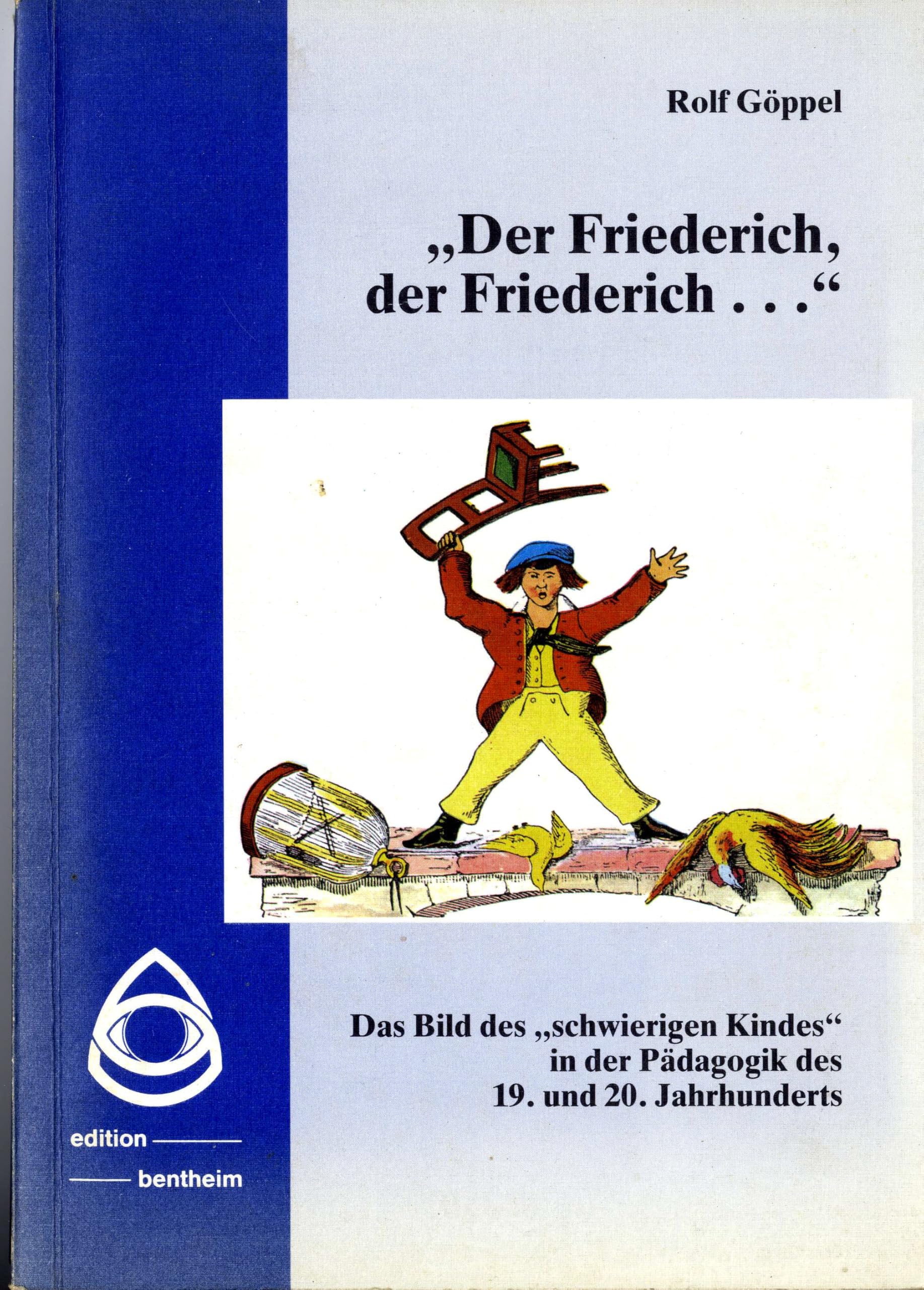 Der Friederich, der Friederich.... Das Bild des "schwierigen Kindes" in der Pädagogik des 19. und 20. Jahrhundert Parents & Children