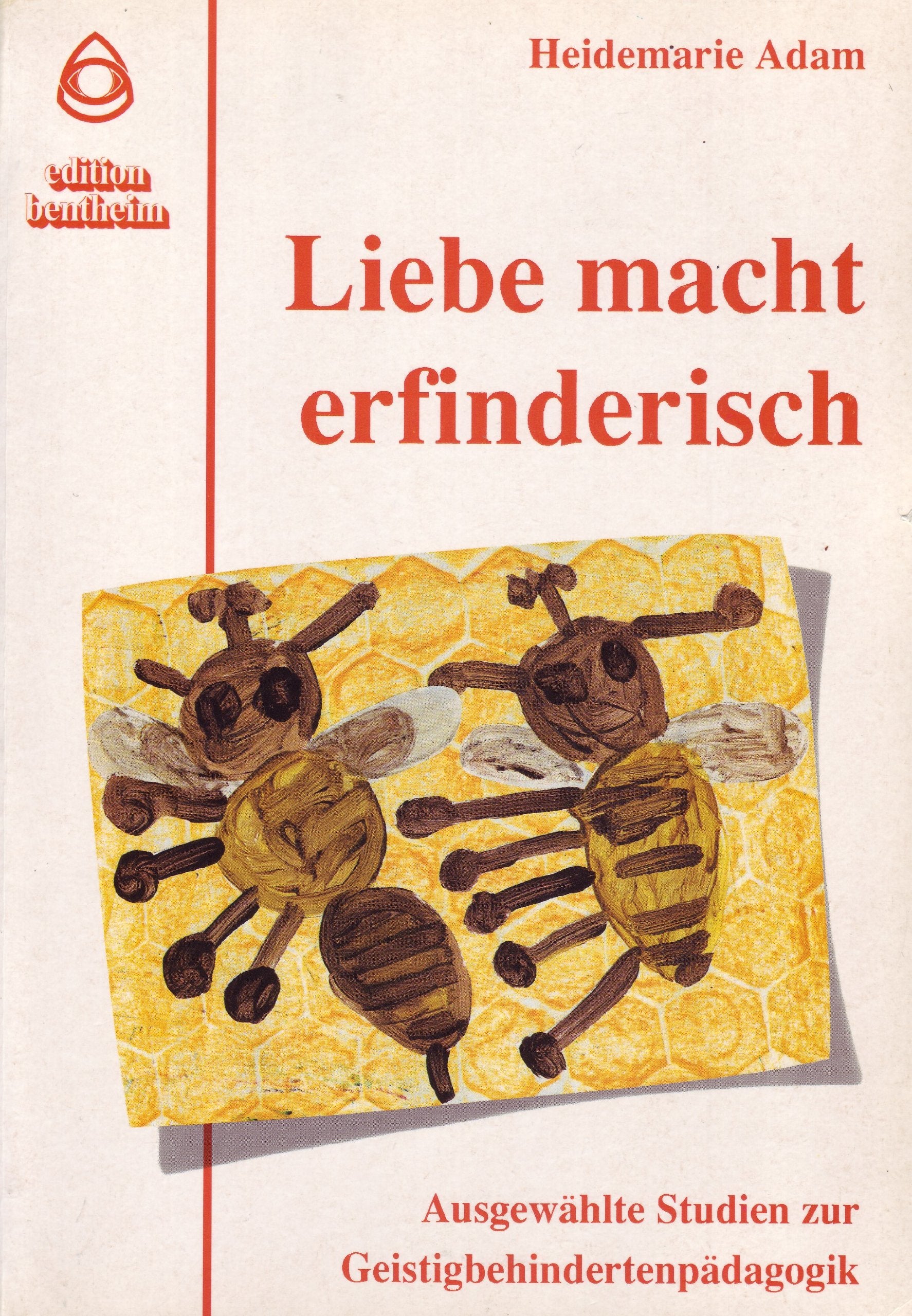 Liebe macht erfinderisch. Ausgewählte Studien zur Geistigbehindertenpädagogik Books