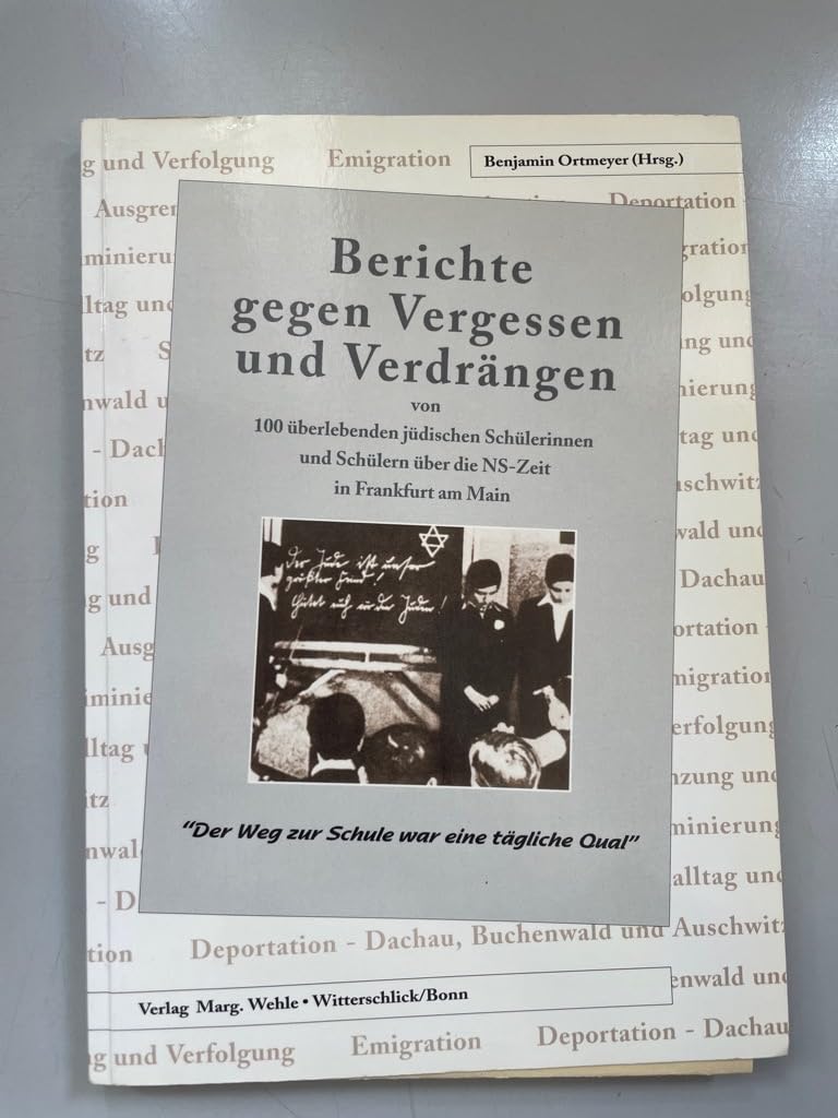 Berichte gegen Vergessen und Verdrängen von 100 überlebenden jüdischen Schülerinnen und Schülern über die NS-Zeit in Frankfurt am Main Books