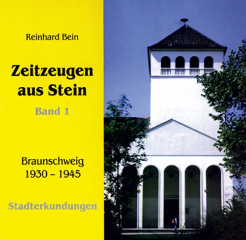 Zeitzeugen aus Stein. Band 1: Braunschweig 1930 bis 1945. Stadterkundungen Politics & History