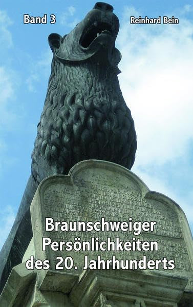 Braunschweiger Persönlichkeiten der 20. Jahrhunderts - Band 3 Politics & History