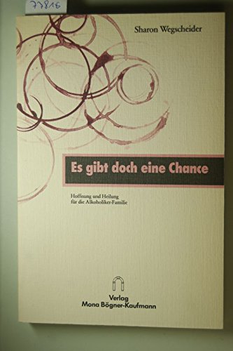 Es gibt doch eine Chance!: Hoffnung und Heilung für die Alkohol(iker)-Familie Psychology