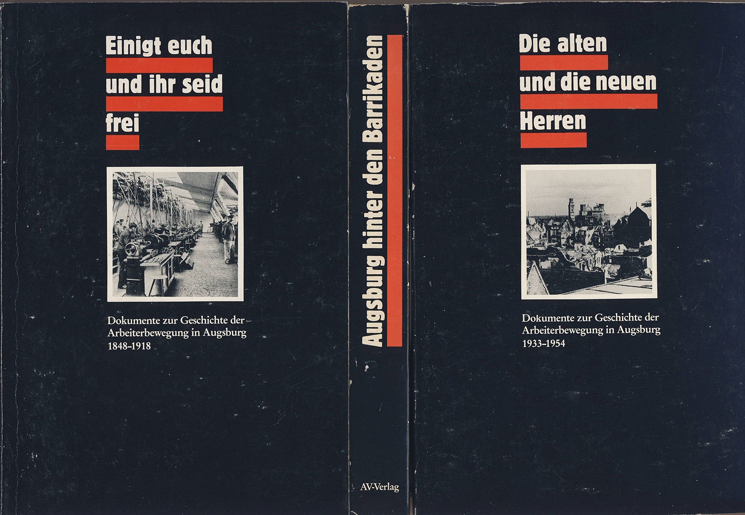 Und über sich keinen Herrn. Dokumente zur Geschichte der Augsburger Arbeiterbewegung 1848-1954. 3 Bände im Schuber (Band 1: 1848-1918. Band 2: 1918-1933. Band 3: 1933-1954) German history
