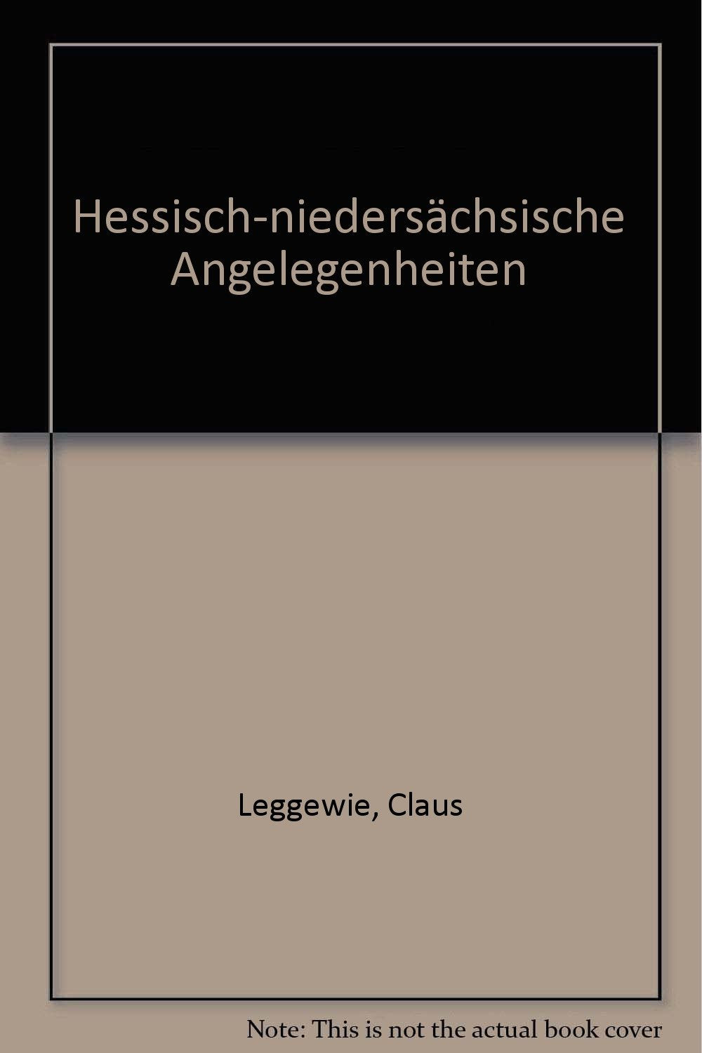 Hessisch-Niedersächsische-Angelegenheiten. Artikel, Reportagen, Glossen aus einer Region am Rande. Von Kassel bis Göttingen Books
