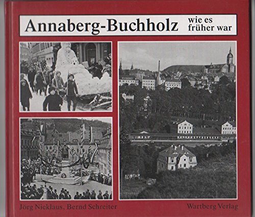 Annaberg-Buchholz: Wie es früher war Politics & History