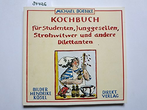 Kochbuch für Studenten, Junggesellen, Strohwitwer und andere Dilettanten Books