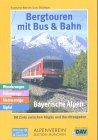 Bergtouren mit Bus & Bahn, Bayerische Alpen: 88 Ziele zwischen Allgäu und Berchtesgaden. Wanderungen, Höhenwege, Klettersteige, Gipfel. Hrsg. v. Deutschen Alpenverein, Sektion München (DAV) Travel Guides