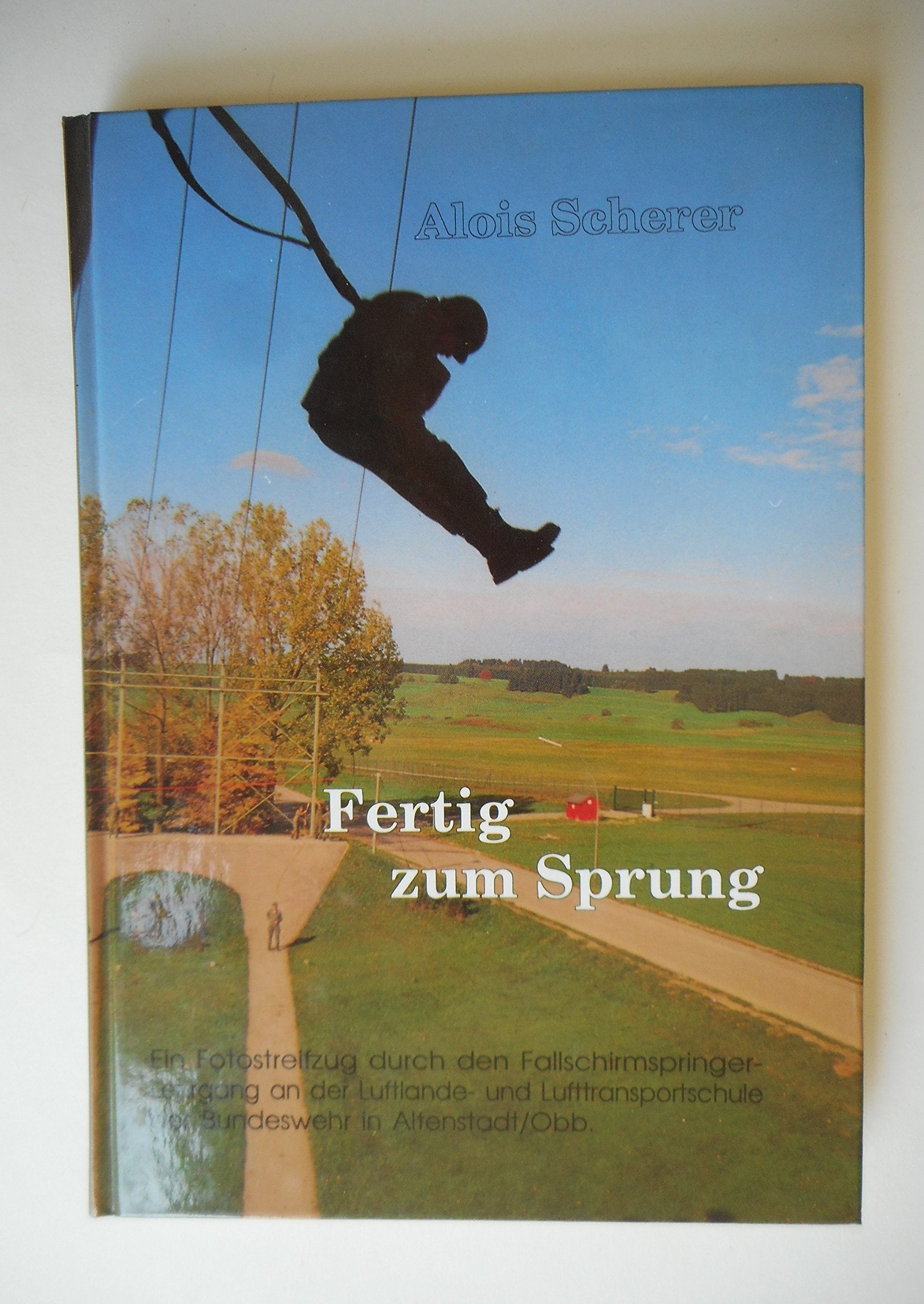 Fertig zum Sprung: Ein Fotostreifzug durch den Fallschirmspringer-Lehrgang an der Luftlande- und Lufttransportschule der Bundeswehr (Livre en allemand) book