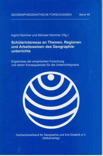 Schülerinteresse an Themen, Regionen und Arbeitsweisen des Geographieunterricht: Ergebnisse der empirischen Forschung und deren Konsequenzen für die Unterrichtspraxis Geology & Geography