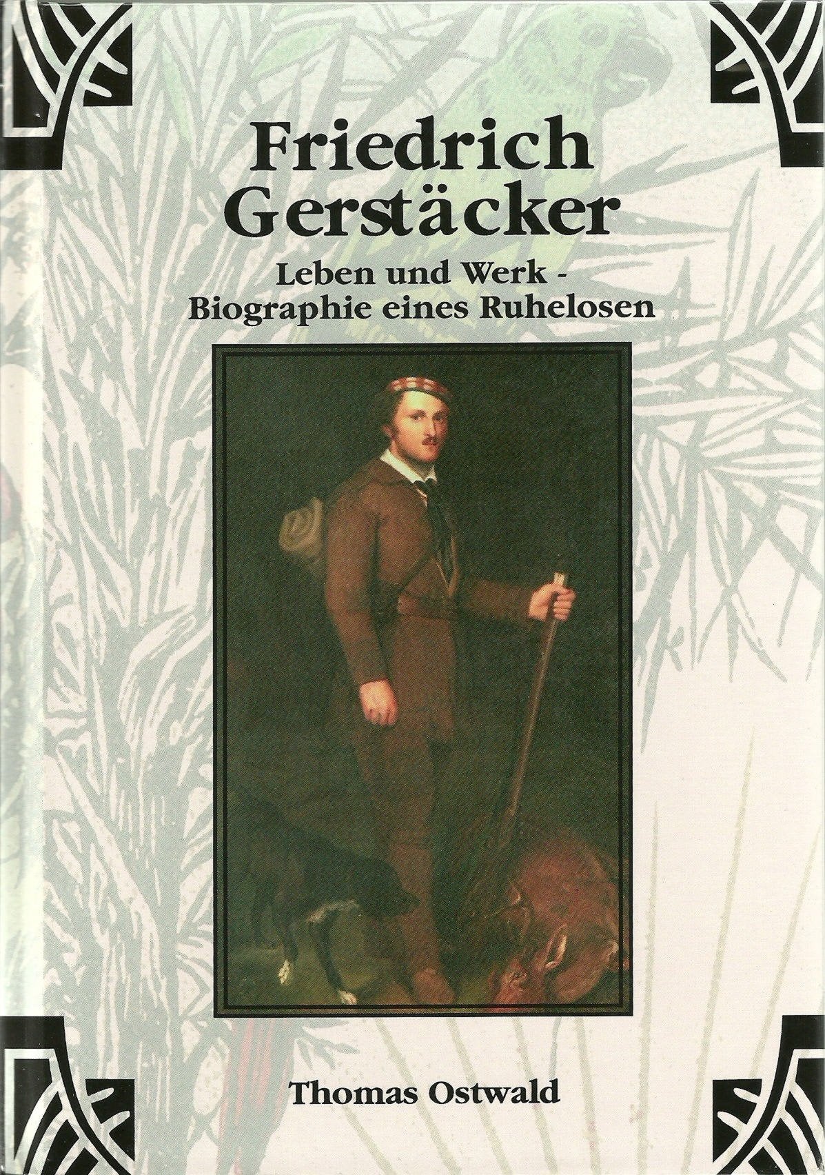 Friedrich Gerstäcker - Leben und Werk. Biographie eines Ruhelosen Books
