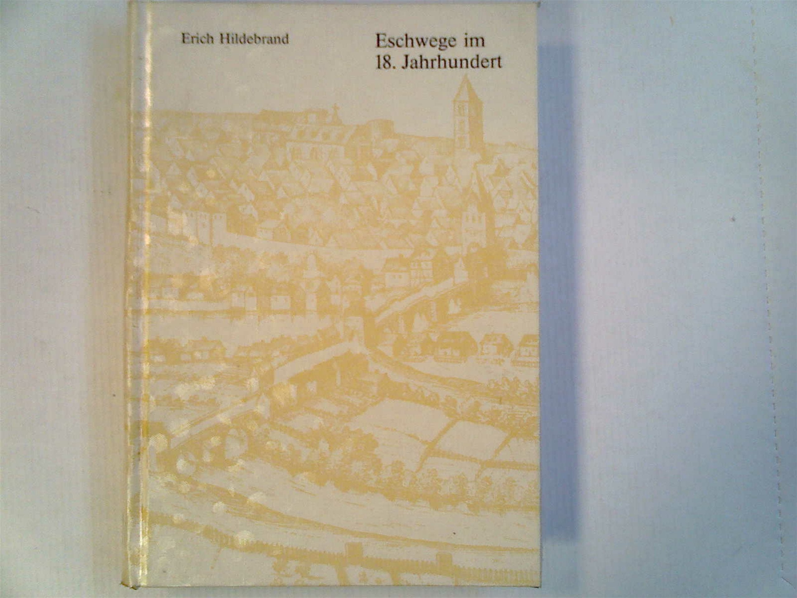 Eschwege im 18. Jahrhundert: Ein Beitrag zur Geschichte einer Landstadt im hessen-kasselischen Hoch- und Spätabsolutismus Books