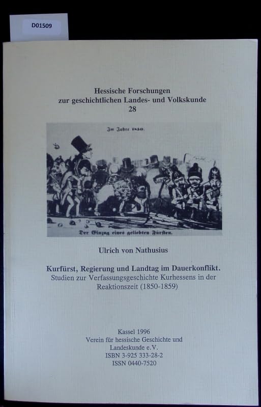 Kurfürst, Regierung und Landtag im Dauerkonflikt: Studien zur Verfassungsgeschichte Kurhessens in der Reaktionszeit (1850-1859) Politics & History