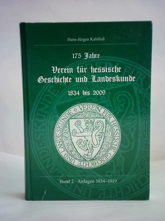 175 Jahre Verein für hesseische Geschichte und Landeskunde 1834 bis 2009. Band 2: Anlagen 1834-1919 - Kahlfuß, Hans-Jürgen Books