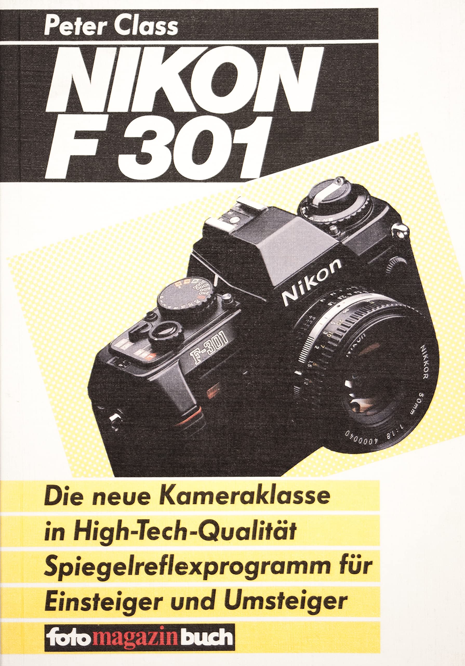 Nikon F 301. Die neue Kameraklasse von Nikon Photography
