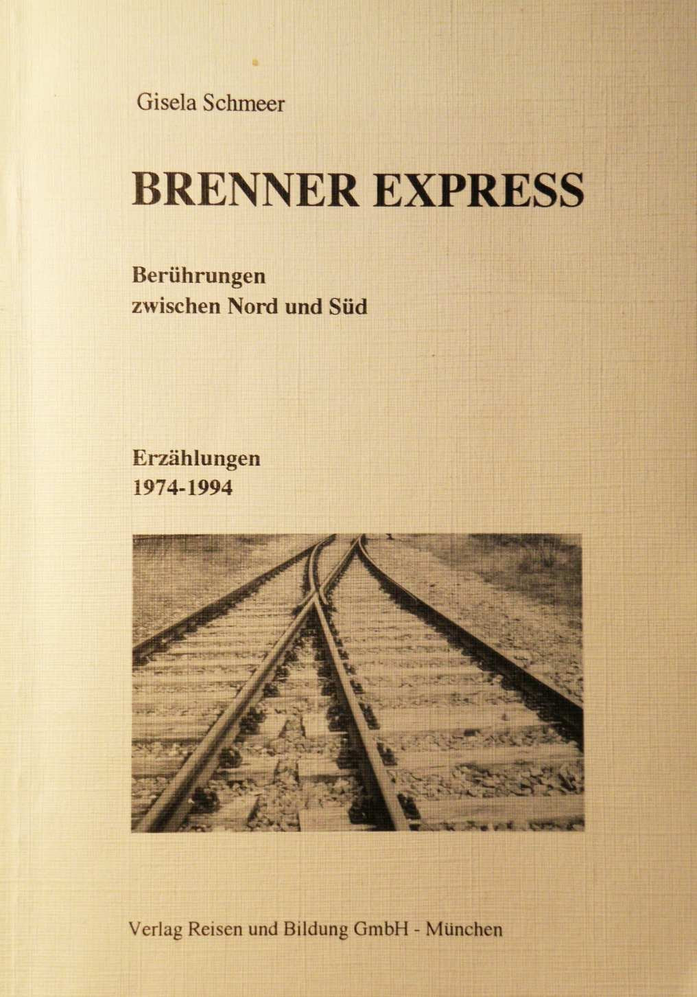 Brenner Express. Berührungen zwischen Nord und Süd. Erzählungen 1974-1994 Politics & History