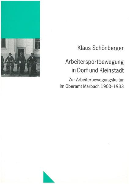 Arbeitersportbewegung in Dorf und Kleinstadt: Zur Arbeiterbewegungskultur im Oberamt Marbach: 1900-1933 (Livre en allemand) book