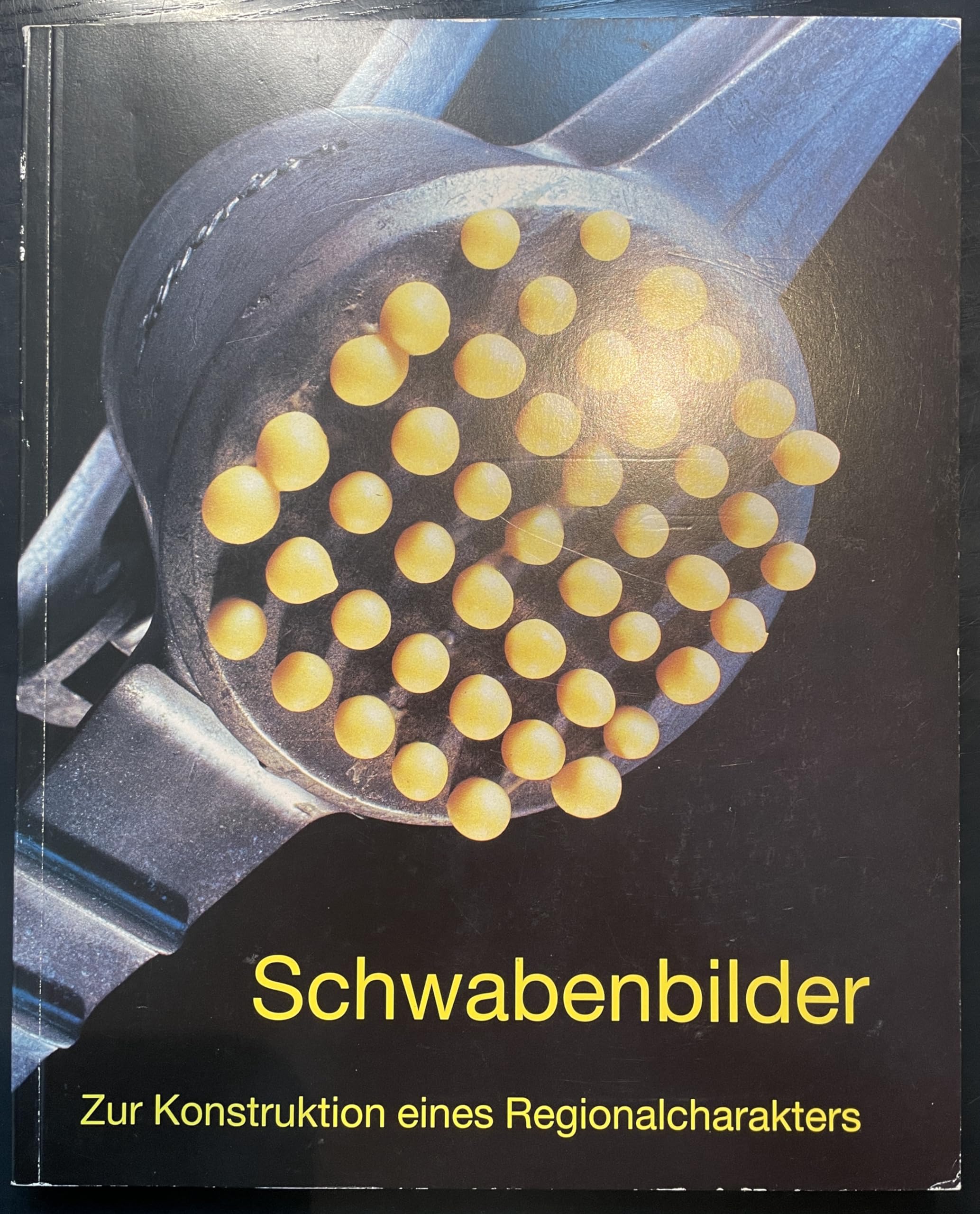 Schwabenbilder: Zur Konstruktion eines Regionalcharakters, Begleitband zur Ausstellung "Schwabenbilder" im Haspelturm des Tübinger Schlosses, 18. April bis 1. Juni 1997 Books
