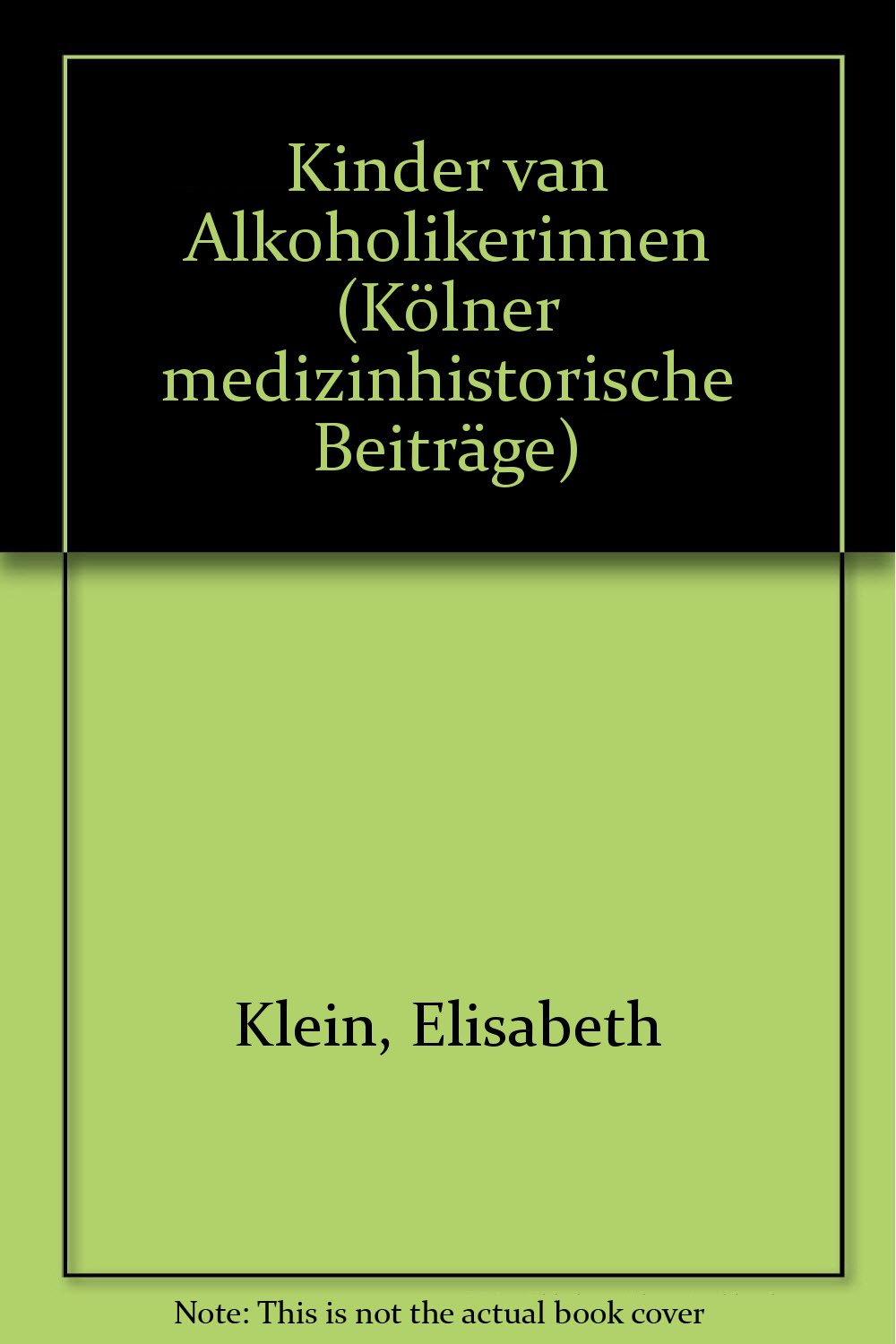 Kinder von Alkoholikerinnen. Meinungen, Urteile, Vorurteile und Nachforschungen seit dem 19. Jahrhundert Books