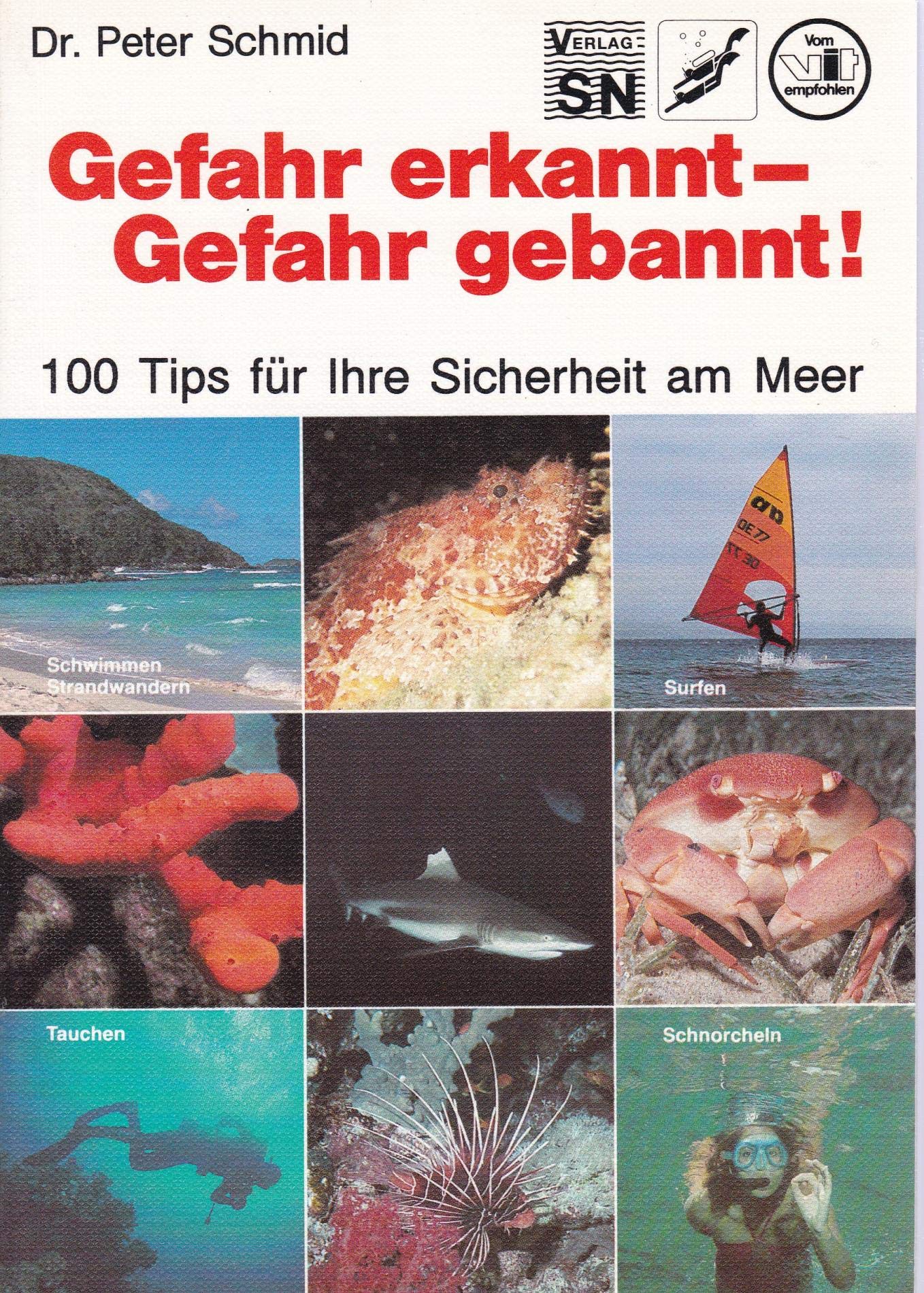 Gefahr erkannt, Gefahr gebannt!: 100 Tips für Ihre Sicherheit am Meer. Ein Handbuch für alle Wassersportbegeisterten: Schwimmer, Surfer, Schnorchler, ... Segler, Angler, Strandwanderer und Aquarianer Leisure & Fun