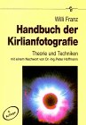 Handbuch der Kirlianfotografie. Die Technik der Kirlianfotografie in Theorie und Praxis Medicine