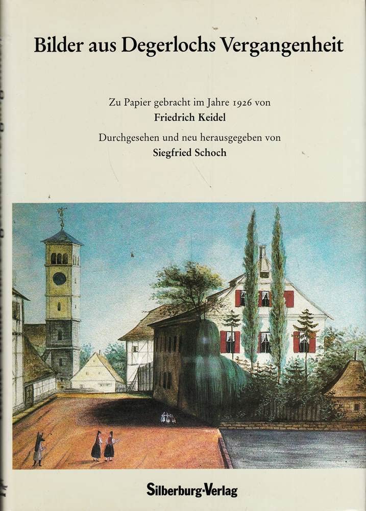 Bilder aus Degerlochs Vergangenheit. Zu Papier gebracht im Jahre 1926 von Friedrich Keidel. book