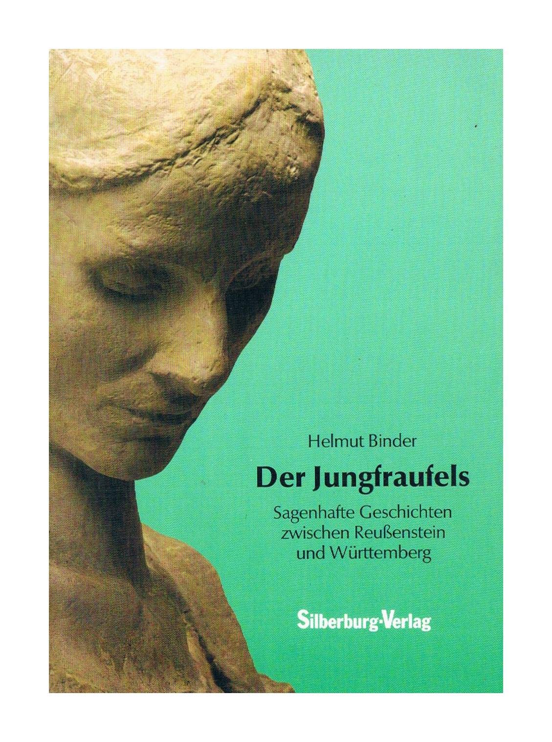 Der Jungfraufels. Sagenhafte Geschichten zwischen Reussenstein und Württemberg General education