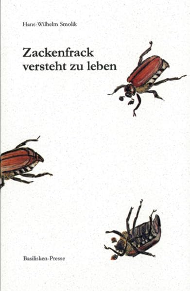 Zackenfrack versteht zu leben: Erfahrungen und Einsichten eines Maikäfers Novels & Short Stories
