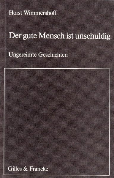 Der gute Mensch ist unschuldig: Ungereimte Geschichten Contemporary literature