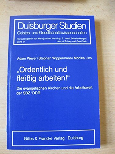 Ordentlich und fleissig arbeiten: Die evangelischen Kirchen und die Arbeitswelt in der SBZ /DDR Religion & Esotericism