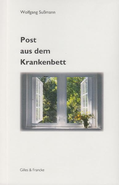Post aus dem Krankenbett: Geschichte einer Krankheit und 146 Gedichte über das Leben Poetry