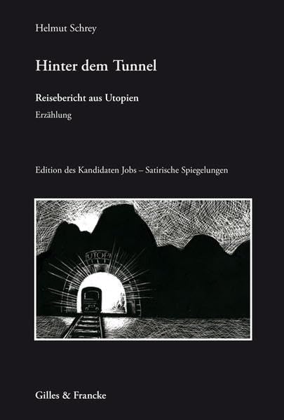 Hinter dem Tunnel: Reisebericht aus Utopien. Edition des Kandidaten Jobs-Satirische Spiegelungen Personalities Books