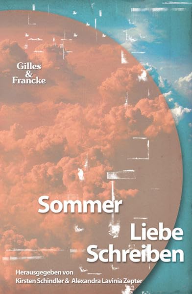 Sommer Liebe Schreiben: Eine Textsammlung von Studierenden der Universität Köln und der Universität Siegen Contemporary literature
