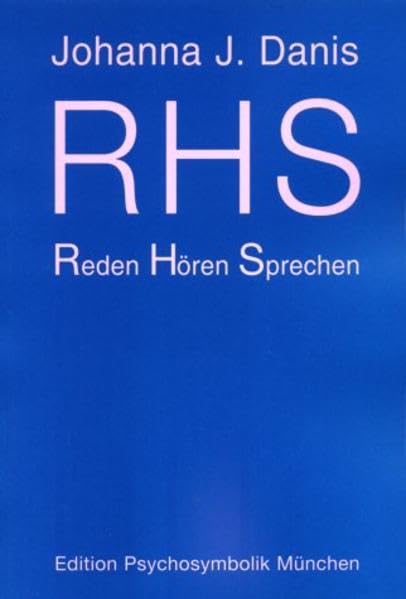 R H S: Reden Hören Sprechen: Vorträge gehalten am Institut für Psychosymbolik - IPV e.V., von Oktober 2000 bis Dezember 2001: Vorträge gehalten am ... München Oktober 2000 - Dezember 2001 Psychology