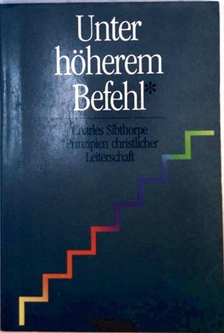 Unter höherem Befehl. Prinzipien geistlicher Leiterschaft - Vharles Sibthorpe book