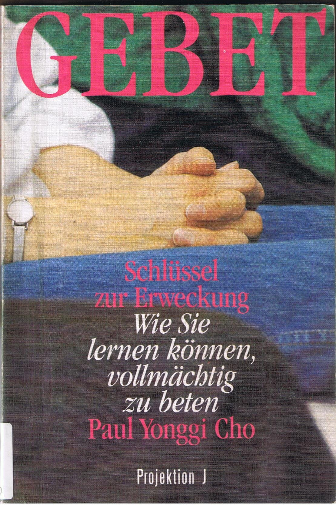 Gebet: Schlüssel zur Erweckung. Wie Sie lernen können, vollmächtig zu beten Religion & Esotericism