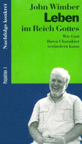 Leben im Reich Gottes. Wie Gott Ihren Charakter verändern kann Religion & Esotericism