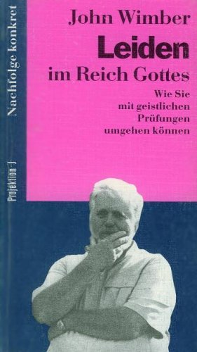 Leiden im Reich Gottes. Wie Sie mit geistlichen Prüfungen umgehen können Religion & Esotericism