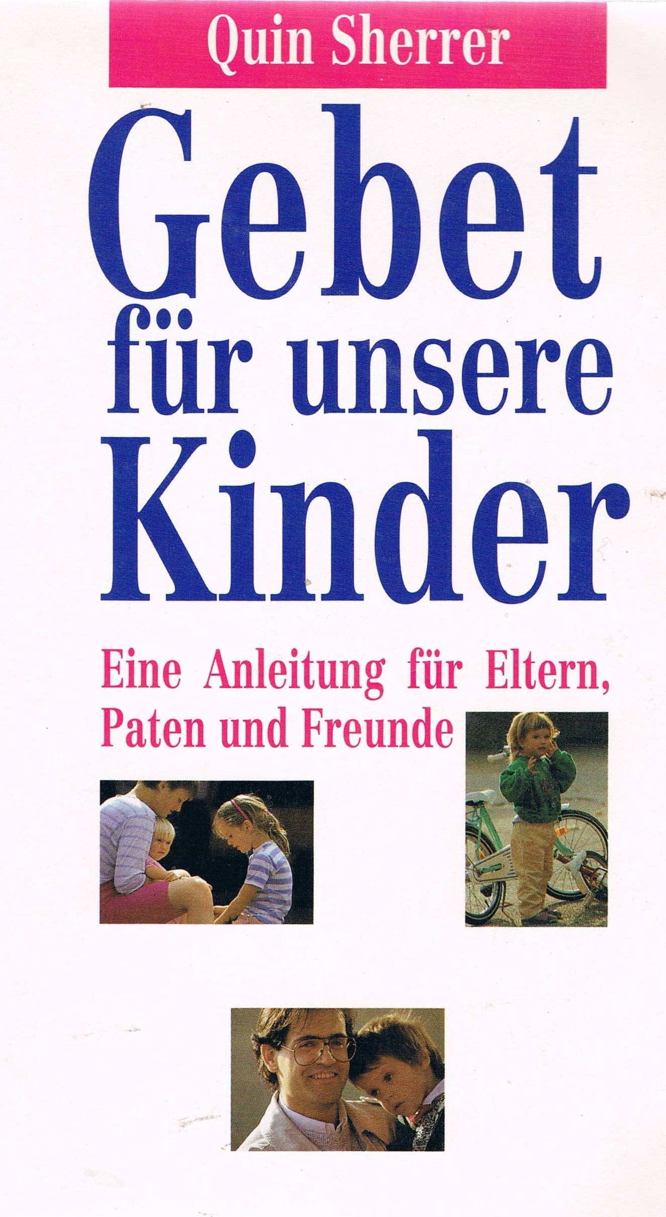 Gebet für unsere Kinder. Eine Anleitung für Eltern, Paten und Freunde Social Sciences
