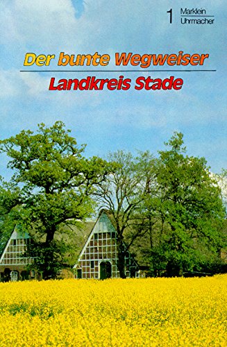 Der bunte Wegweiser: Landkreis Stade - Günter G. A. Marklein book