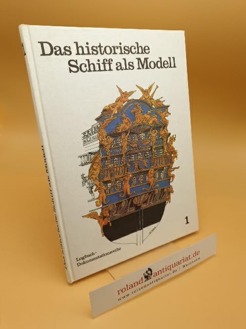 Das historische Schiff als Modell. Band 1. Das Logbuch Dokumentationsreihe. Books