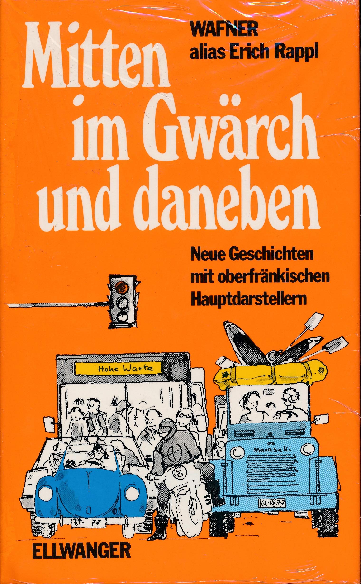 Mitten im Gwärch und daneben - Neue Geschichten mit oberfränkischen Hauptdarstellern Books