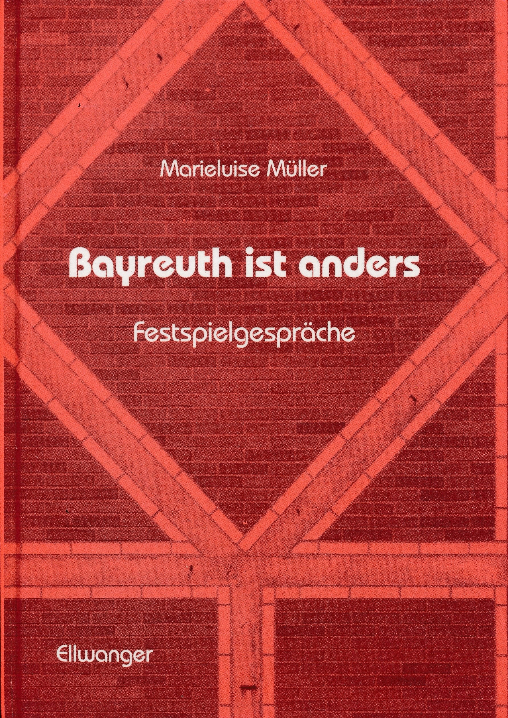 Bayreuth ist anders: Festspielgespräche - Müller, Marieluise book